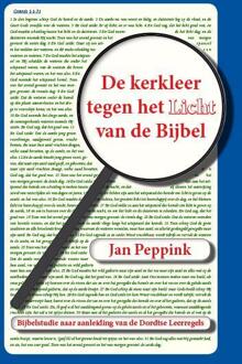 De kerkleer tegen het Licht van de Bijbel - Boek Jan Peppink (9462034265)