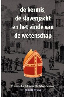 De Kermis, De Slavenjacht En Het Einde Van De Wetenschap