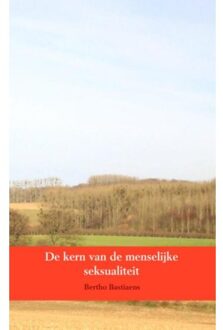 De kern van de menselijke seksualiteit - Boek Bertho Bastiaens (9463185054)