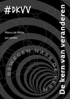 De kern van veranderen - Boek Marco de Witte (9462542139)
