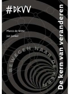 De kern van veranderen - Boek Marco de Witte (9462542139)