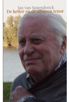 De ketter en De zilveren tenor - Boek Jan van Spaendonck (9463428860)