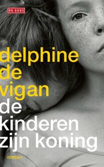 De Kinderen Zijn Koning - Delphine de Vigan