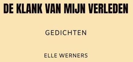 De Klank Van Mijn Verleden -  Elle Werners (ISBN: 9789403867281)