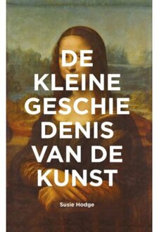 De kleine geschiedenis van de kunst - Boek Susie Hodge (9068687328)