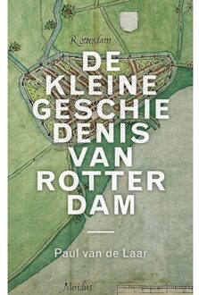 De kleine geschiedenis van Rotterdam