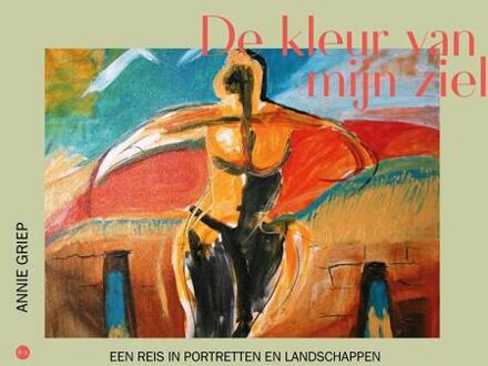 De kleur van mijn ziel -  Annie Griep (ISBN: 9789465287423)