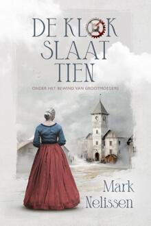 De klok slaat tien -  Mark Nelissen (ISBN: 9789493381728)