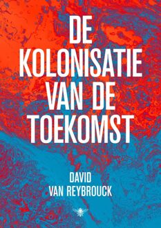 De kolonisatie van de toekomst - David Van Reybrouck - ebook