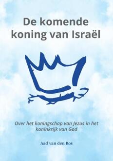 De komende koning van Israël -  Aad van den Bos (ISBN: 9789464682090)