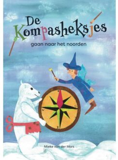 De Kompasheksjes Gaan Naar Het Noorden - Mieke van der Mars