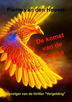 De komst van de Feniks -  Pierre van den Heuvel (ISBN: 9789403781662)