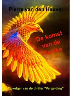 De Komst Van De Feniks - Pierre van den Heuvel