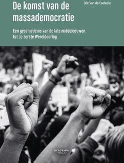 De komst van de massademocratie -  Eric van de Casteele (ISBN: 9789401495127)