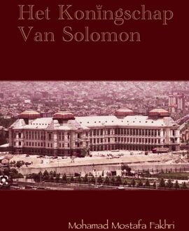 De Koningschap Van Solomon -  Mohamad Mostafa Fakhri (ISBN: 9789083338439)