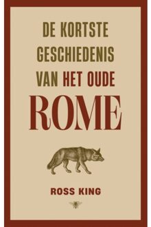 De Kortste Geschiedenis Van Het Oude Rome - Ross King