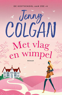 De Kostschool aan zee 4 - Met vlag en wimpel -  Jenny Colgan (ISBN: 9789021060798)