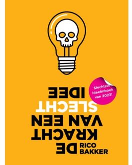 De Kracht Van Een Slecht Idee - Rico Bakker