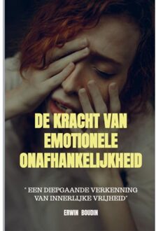 De Kracht Van Emotionele Onafhankelijkheid - Erwin Boudin