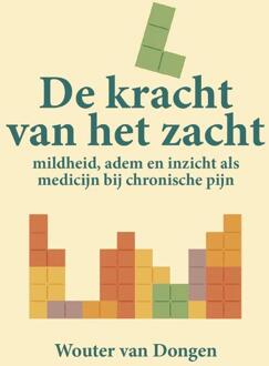 De kracht van het zacht -  Wouter van Dongen (ISBN: 9789465118925)