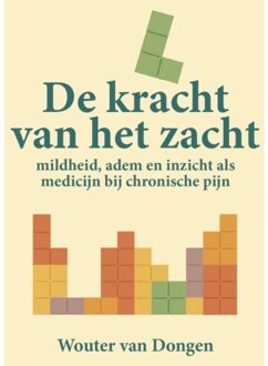 De Kracht Van Het Zacht - Wouter van Dongen