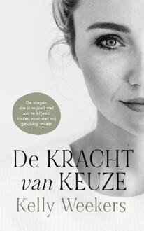 De Kracht Van Keuze - Kelly Weekers
