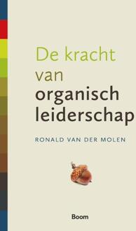 De Kracht Van Organisch Leiderschap - Ronald van der Molen