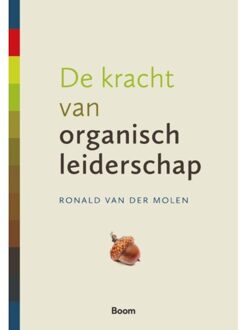 De Kracht Van Organisch Leiderschap - Ronald van der Molen