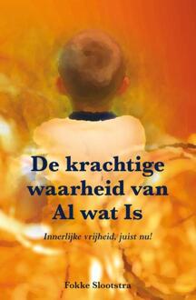 De krachtige waarheid van Al wat Is - Boek Fokke Slootstra (9089541179)