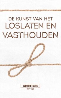 De kunst van het loslaten en vasthouden - eBook Wim Rietkerk (9043526894)