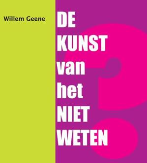 De Kunst van het Niet Weten -  Willem Geene (ISBN: 9789081768405)