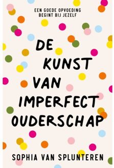 De Kunst Van Imperfect Ouderschap - Sophia Van Splunteren
