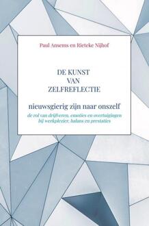 de Kunst van Zelfreflectie, nieuwsgierig zijn naar onszelf -  Paul Ansems Rieteke Nijhof (ISBN: 9789403716015)