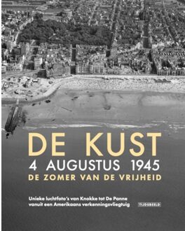 De Kust. 4 Augustus 1945. De Zomer Van De Vrijheid - Birger Stichelbaut
