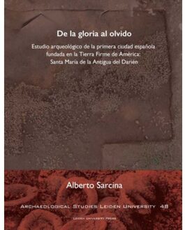 De La Gloria Al Olvido - Archaeological Studies Leiden University (Aslu) - Alberto Sarcina