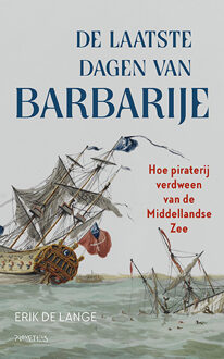 De laatste dagen van Barbarije -  Erik de Lange (ISBN: 9789044645590)