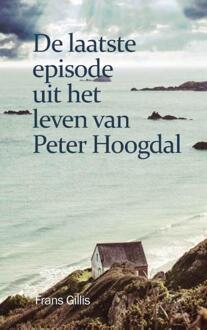 De Laatste Episode Uit Het Leven Van Peter Hoogdal - Frans Gillis