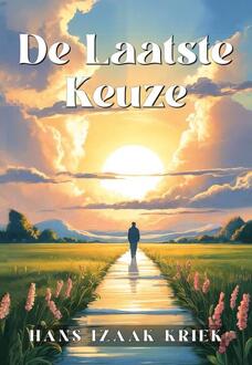 De Laatste Keuze -  Hans Izaäk Kriek (ISBN: 9789463658225)