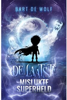 De Laatste Mislukte Superheld - Monsters & Mislukte Superhelden - Bart de Wolf