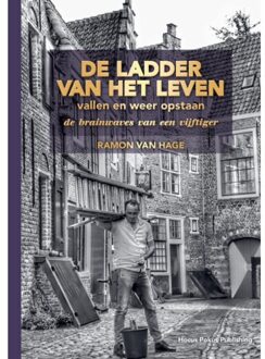 De Ladder Van Het Leven, Vallen En Weer Opstaan - Ramon van Hage