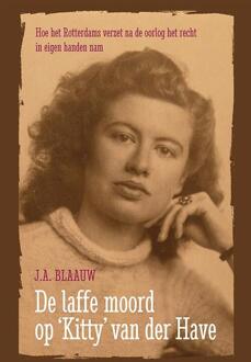 De laffe moord op Kitty van der Have - Boek J.A. Blaauw (9026134940)