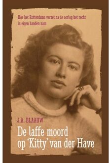 De laffe moord op Kitty van der Have - Boek J.A. Blaauw (9026134940)