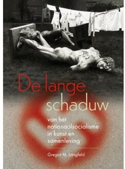 De Lange Schaduw Van Het Nationaalsocialisme In Kunst En Samenleving - Gregor Langfeld