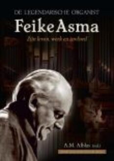 De legendarische organist Feike Asma - eBook Erdee Media Groep – Uitgeverij de Banier (9462785473)