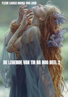 De legende van Tir Na Nog deel 2 -  Fleur Louisa Maria van Loon (ISBN: 9789464926231)