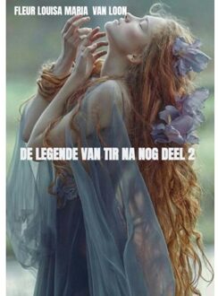 De Legende Van Tir Na Nog Deel 2 - Fleur Louisa Maria van Loon