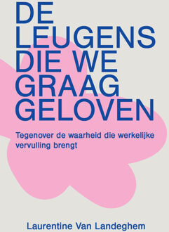 De leugens die we graag geloven -  Laurentine van Landeghem (ISBN: 9789043543996)