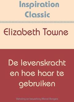 De levenskracht en hoe haar te gebruiken - (ISBN:9789077662922)