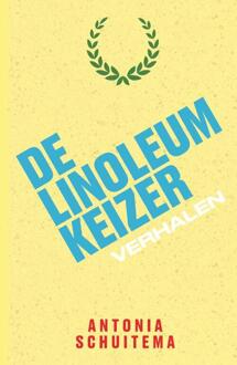 De Linoleumkeizer -  Antonia Schuitema (ISBN: 9789465262154)