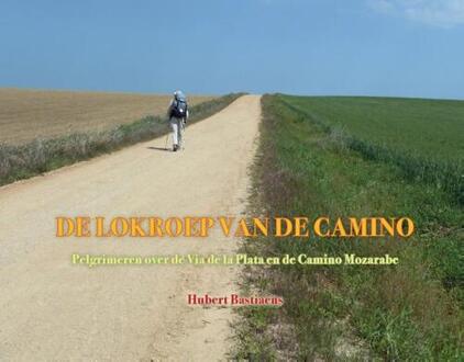 De Lokroep Van De Camino - Hubert Bastiaens